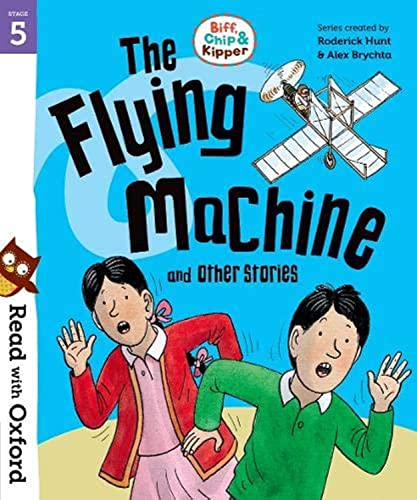 Read with Oxford: Stage 5: Biff, Chip and Kipper: The Flying Machine and Other Stories von Oxford University Press